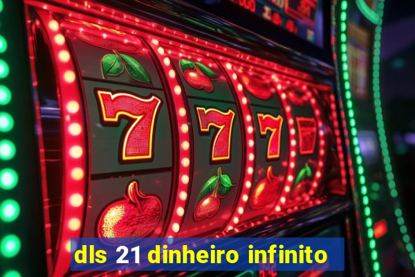 dls 21 dinheiro infinito